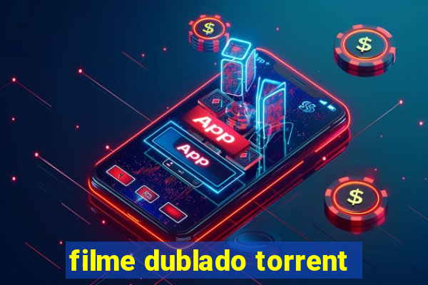 filme dublado torrent